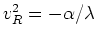 $v_{R}^{2}=-\alpha/\lambda$
