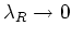 $\lambda_{R}\rightarrow 0$