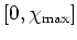 $[0,\chi_{\rm
max}]$