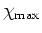 $\chi_{\rm max}$