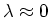 $\lambda\approx
0$