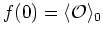 $f(0)=\langle{\cal O}\rangle_{0}$