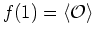 $f(1)=\langle{\cal O}\rangle$