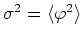 $\sigma^{2}=\langle\varphi^{2}\rangle$