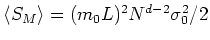 $\langle S_{M}\rangle=(m_{0}L)^{2}N^{d-2}\sigma_{0}^{2}/2$