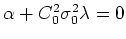 $\alpha+C_{0}^{2}\sigma_{0}^{2}\lambda=0$
