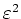 $\varepsilon^{2}$