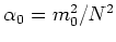 $\alpha_{0}=m_{0}^{2}/N^{2}$