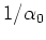 $1/\alpha_{0}$