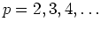$p=2,3,4,\ldots$