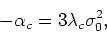\begin{displaymath}
-\alpha_{c}=3\lambda_{c}\sigma_{0}^{2},
\end{displaymath}
