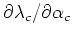 $\partial\lambda_{c}/\partial\alpha_{c}$