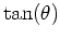 $\tan(\theta)$