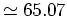 $\simeq 65.07$