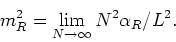\begin{displaymath}
m_{R}^{2}=\lim_{N\rightarrow\infty}N^{2}\alpha_{R}/L^{2}.
\end{displaymath}