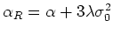 $\alpha_{R}=\alpha+3\lambda\sigma_{0}^{2}$
