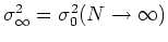 $\sigma_{\infty}^{2}=\sigma_{0}^{2}(N\rightarrow\infty)$