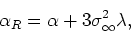 \begin{displaymath}
\alpha_{R}=\alpha+3\sigma_{\infty}^{2}\lambda,
\end{displaymath}