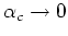 $\alpha_{c}\rightarrow 0$