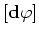 $[{\bf d}\varphi]$