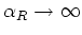 $\alpha_{R}\rightarrow\infty$