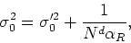 \begin{displaymath}
\sigma_{0}^{2}=\sigma'^{2}_{0}+\frac{1}{N^{d}\alpha_{R}},
\end{displaymath}