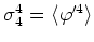 $\sigma_{4}^{4}=\langle\varphi'^{4}\rangle$