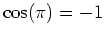 $\cos(\pi)=-1$