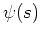 $\psi(s)$