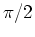 $\pi/2$