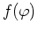 $f(\varphi)$