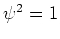 $\psi^{2}=1$