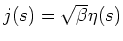 $j(s)=\sqrt{\beta}\eta(s)$