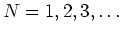 $N=1,2,3,\ldots$