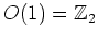 $O(1)=\mathbb{Z}_{2}$