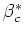 $\beta_{c}^{*}$