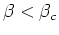 $\beta<\beta_{c}$