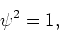 \begin{displaymath}
\psi^{2}=1,
\end{displaymath}