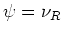 $\psi=\nu_{R}$