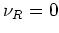 $\nu_{R}=0$