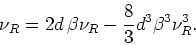\begin{displaymath}
\nu_{R}=2d \beta\nu_{R}-\frac{8}{3}d^{3}\beta^{3}\nu_{R}^{3}.
\end{displaymath}