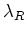 $\lambda_{R}$