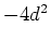 $-4d^{2}$