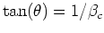 $\tan(\theta)=1/\beta_{c}$