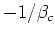 $-1/\beta_{c}$
