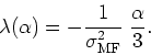 \begin{displaymath}
\lambda(\alpha)=-\frac{1}{\sigma_{\rm MF}^{2}}\;\frac{\alpha}{3}.
\end{displaymath}