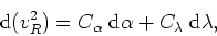 \begin{displaymath}
{\rm d}(v_{R}^{2})=C_{\alpha}\;{\rm d}\alpha+C_{\lambda}\;{\rm d}\lambda,
\end{displaymath}