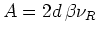 $A=2d \beta\nu_{R}$