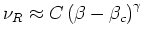 $\nu_{R}\approx C\left(\beta-\beta_{c}\right)^{\gamma}$