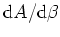 ${\rm d}A/{\rm d}\beta$